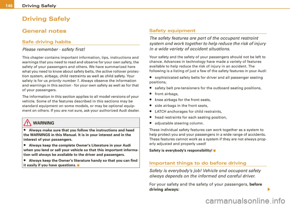AUDI S4 CABRIOLET 2009  Owners Manual ___ D_ ri_v _i_n ..;;:g::;,._ S_ a_ f _e__, ly-- -------------------------------------------------
Driving Safely 
General  notes 
Safe  driving  habits 
Please  remember  -safety  first! 
This  chap