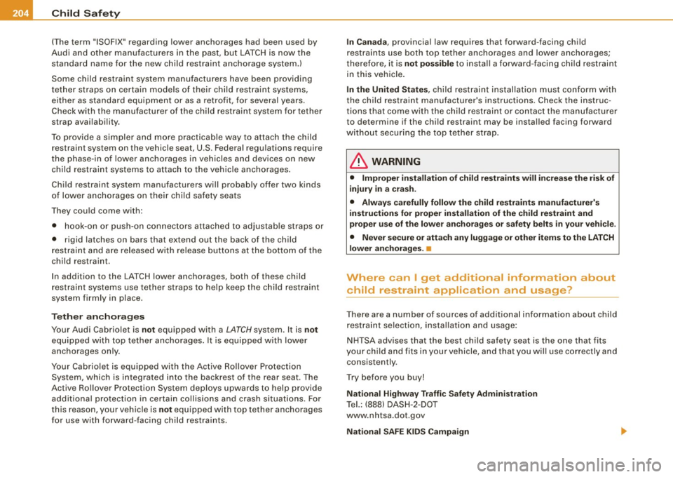 AUDI S4 CABRIOLET 2009  Owners Manual ___ C_h_ i_ld _ S_ a_ f_ e_ t_ y ______________________________________________  _ 
(T he  term  "ISOFIX"  regarding  lower  anchorages  had  been  used  by 
Audi  and  other  man ufacturers  in  the 