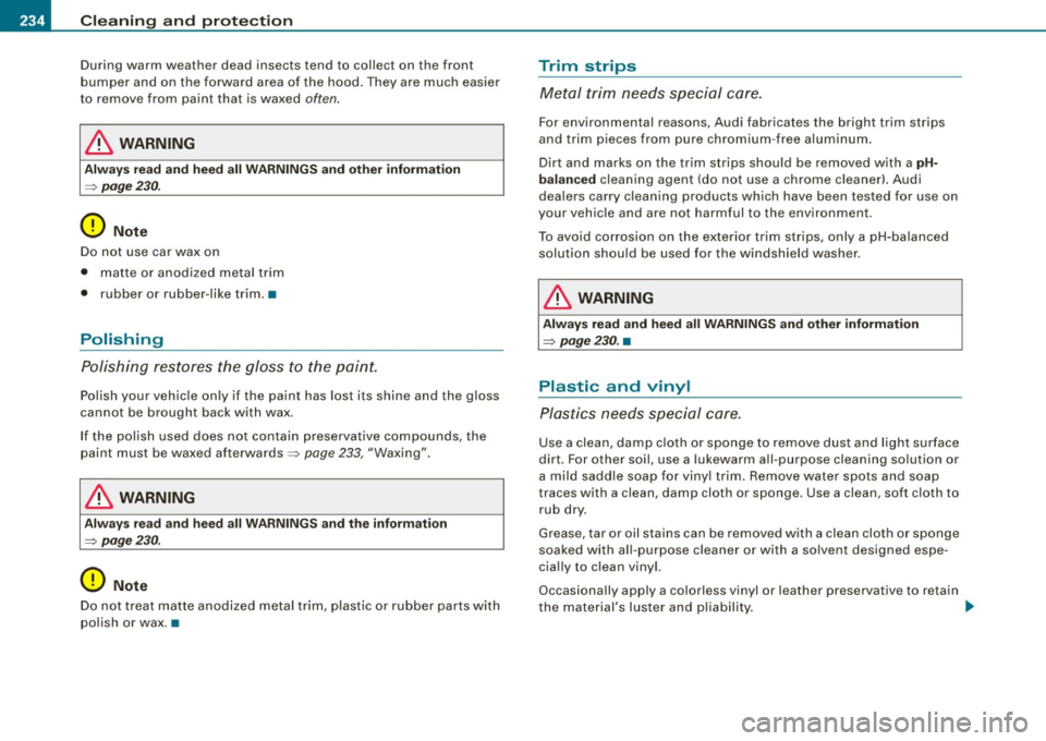 AUDI S4 CABRIOLET 2009  Owners Manual ___ C_ le_ a _ n_i_n ~g _ a_ n_ d  __  p_r _o _t _e _c_ t_ i_o _n  ___________________________________________  _ 
During  warm  weather  dead  insects  tend  to  collect  on  the  front 
bumper  an d