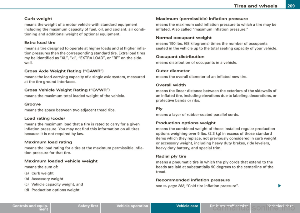 AUDI S4 CABRIOLET 2009  Owners Manual __________________________________________________ T_ ir_e_ s_ a_ n_d _ w_ h_ e_ e_l_s _  ...... lJII 
• 
Curb  weight 
means  the  weight  of  a motor  vehicle  with  standard  equipment 
including