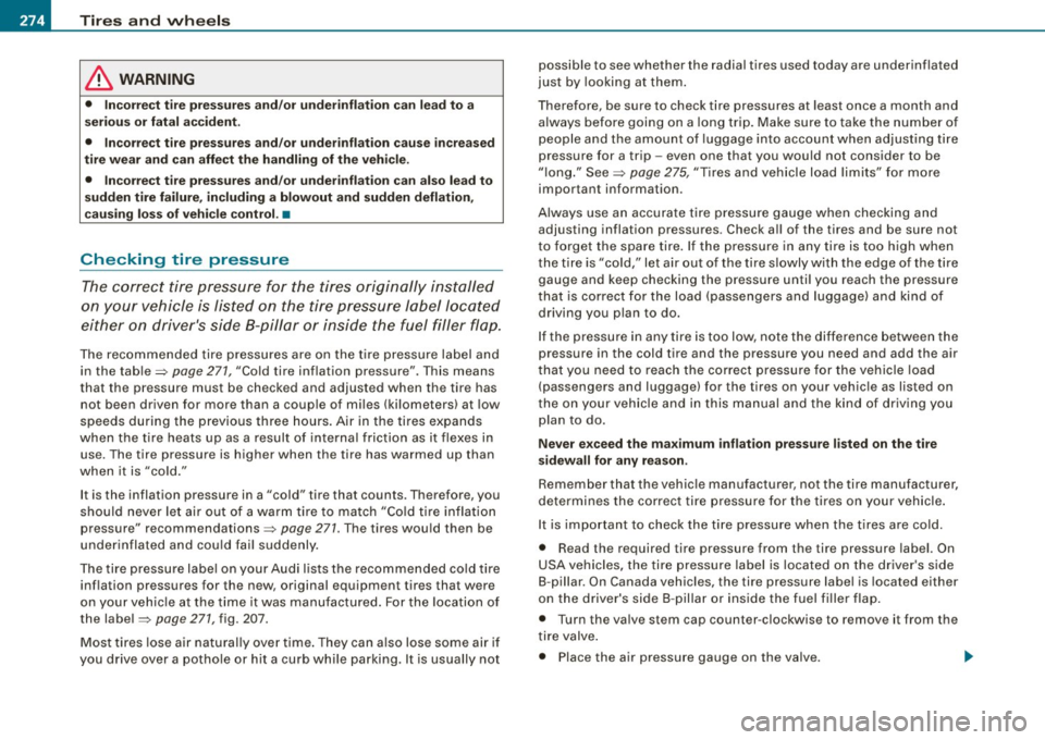 AUDI S4 CABRIOLET 2009  Owners Manual lffll,.___T_ ir_e_ s _ a_ n_d_ w_ h_ e_e _ l_s  _________________________________________________  _ 
& WARNING 
• Incorrect  tire  pressures and/or  underinflation  can  lead to  a 
serious  or fat