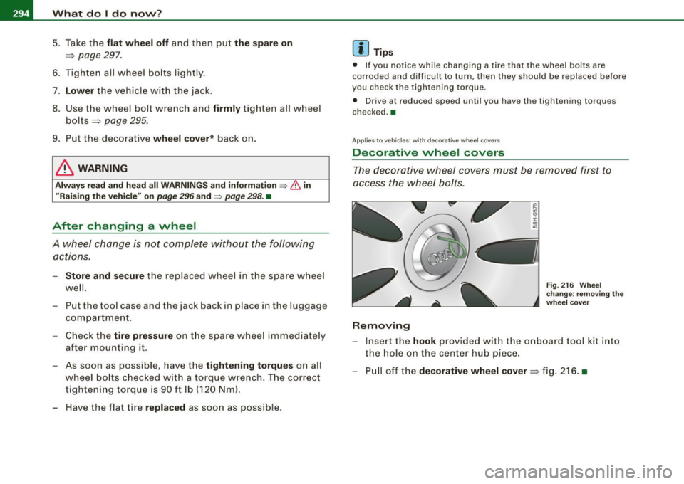 AUDI S4 CABRIOLET 2009  Owners Manual _1.--_W:...:....: h..:.. a=-.: t..:..d= o....:... I .=d .:..;o:......;. n..:.. o.::...;. vv..:....:.. ? ______________________________________________  _ 
5. Take the flat  wheel  off and  then  put t