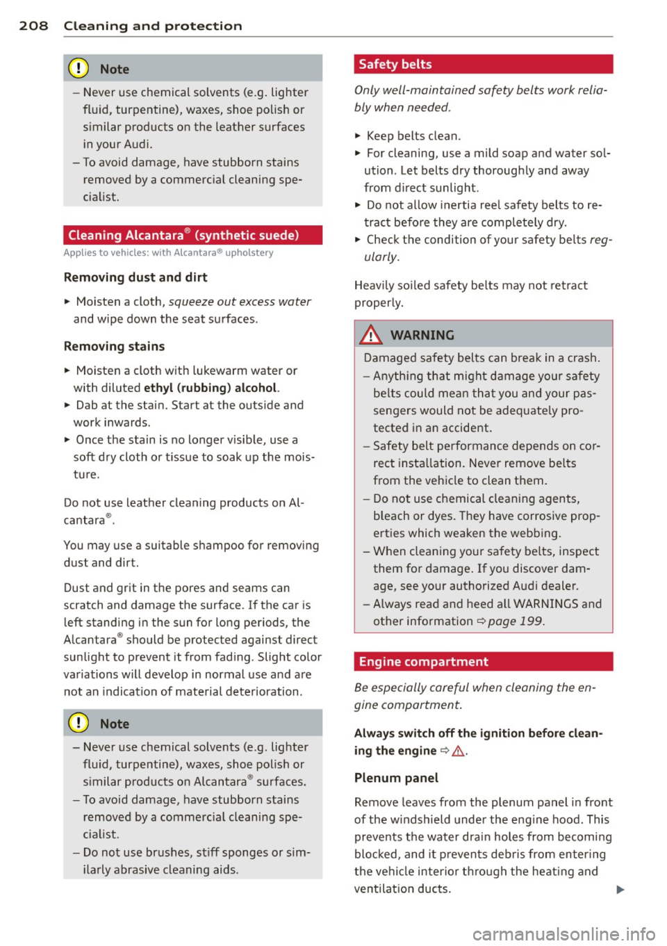 AUDI S4 SEDAN 2013 Owners Manual 208 Cleaning and protection
-Never use chemical solvents (e.g . lighter
fluid, turpentine), waxes, shoe polish or
similar products on the leather surfaces
in your Audi.
- To av AUDI S4 SEDAN 2013 Owners Manual 208 Cleaning and protection
-Never use chemical solvents (e.g . lighter
fluid, turpentine), waxes, shoe polish or
similar products on the leather surfaces
in your Audi.
- To av