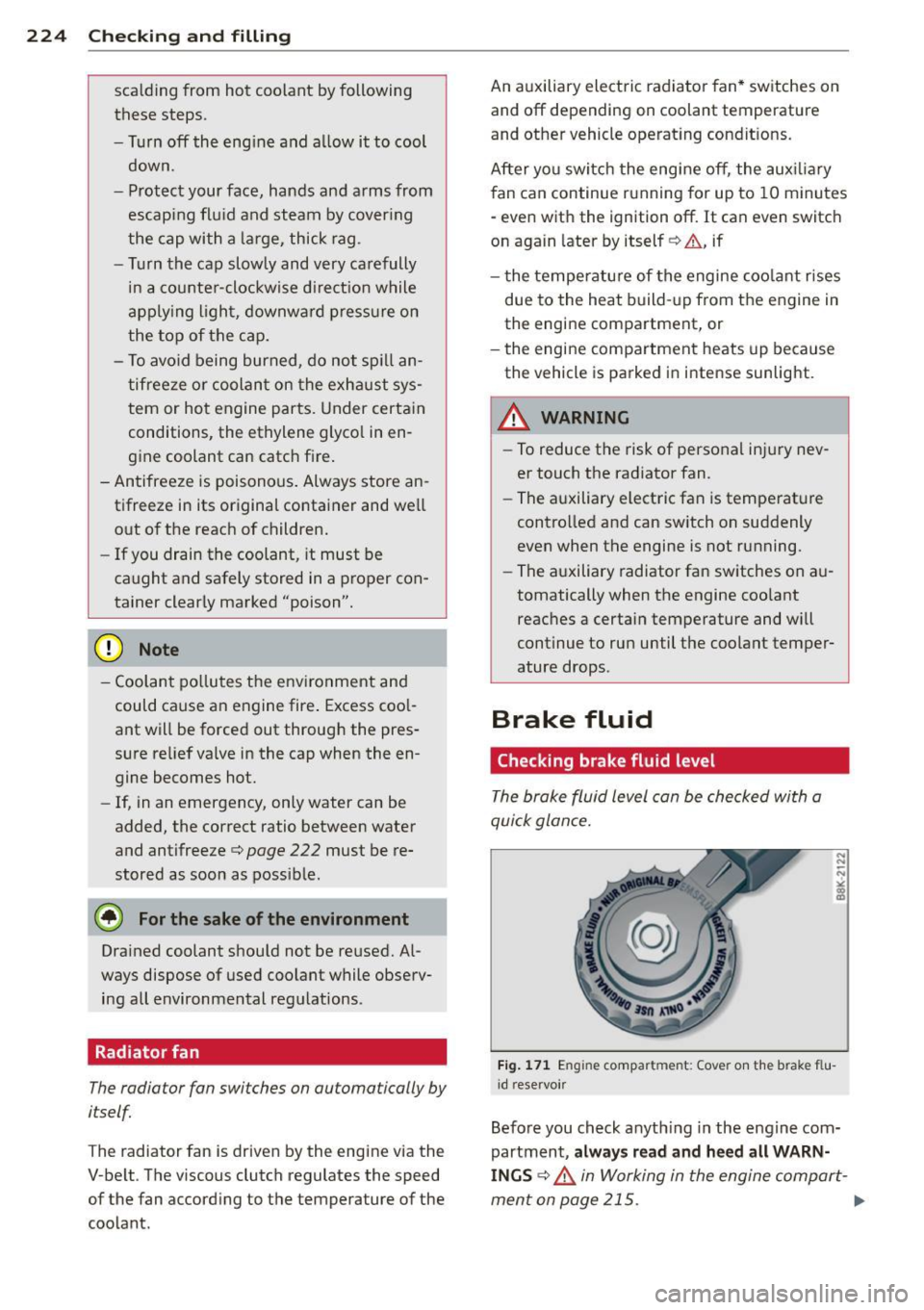 AUDI S4 SEDAN 2013 Owners Manual 224 Checking and filling
scalding from hot coolant by following
these steps.
- Turn off the eng ine and a llow it to cool
down.
- Protect your face, hands and arms from escap AUDI S4 SEDAN 2013 Owners Manual 224 Checking and filling
scalding from hot coolant by following
these steps.
- Turn off the eng ine and a llow it to cool
down.
- Protect your face, hands and arms from escap