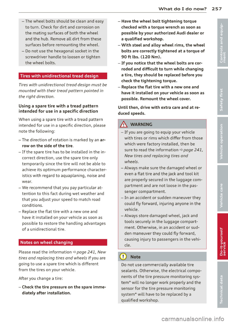 AUDI S4 SEDAN 2013 Owners Manual -The wheel bol ts should be clean and easy
to tu rn. Check for d irt and corrosion on
t h e mat ing s urfaces of both the whee l
and t he hu b. Remove a ll dirt from these
AUDI S4 SEDAN 2013 Owners Manual -The wheel bol ts should be clean and easy
to tu rn. Check for d irt and corrosion on
t h e mat ing s urfaces of both the whee l
and t he hu b. Remove a ll dirt from these