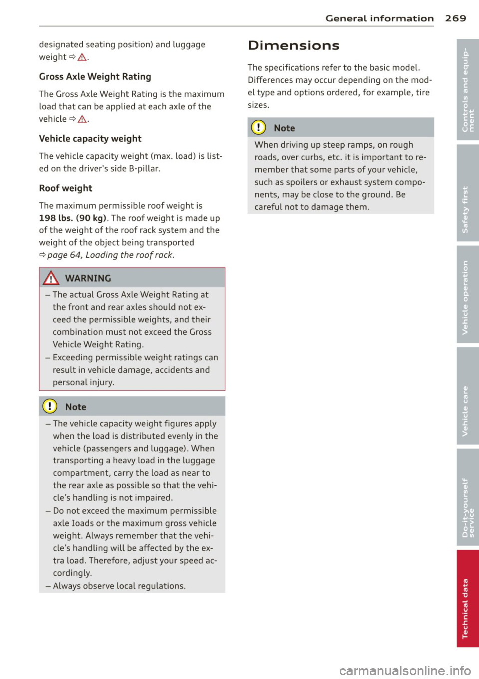AUDI S4 SEDAN 2013 Owners Manual designated seating position) and luggage
weight~&. .
Gros s Axle W eight Rating
The G ross Axle Weight Rating is the maximum
l oad that can be applied at each axle of the
vehicle
q . AUDI S4 SEDAN 2013 Owners Manual designated seating position) and luggage
weight~&. .
Gros s Axle W eight Rating
The G ross Axle Weight Rating is the maximum
l oad that can be applied at each axle of the
vehicle
q .