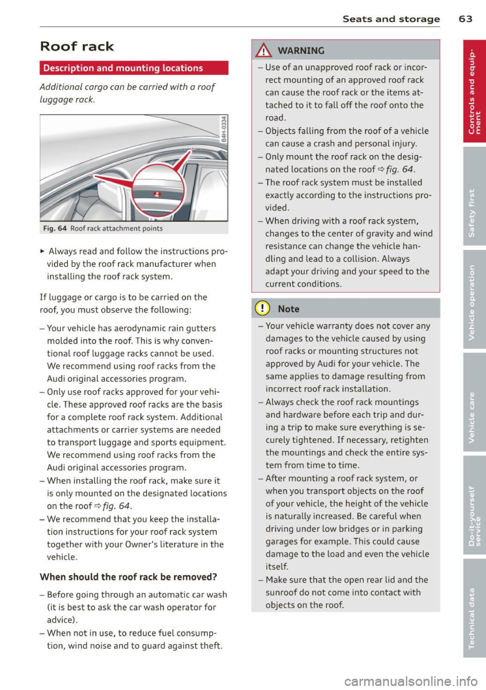 AUDI S4 SEDAN 2013  Owners Manual Roof  rack 
Description  and  mounting  locations 
Additional  cargo  can  be  carried with  a roof luggage  rack . 
Fig. 64  Roof rack  attachment  poin ts 
.,.  Always  read  and  follow  the  instr