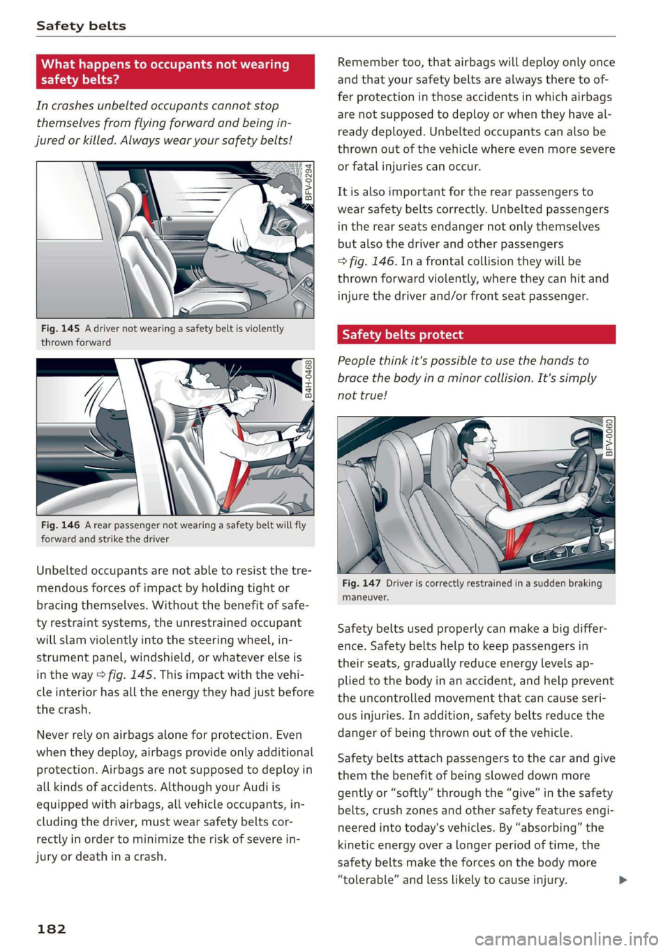 AUDI TT COUPE 2019 Owners Manual Safetybelts
Whathappenstooccupantsnotwearing
riaVa)beg
Incrashesunbeltedoccupantscannotstop
themselvesfromflyingforwardandbeingin-
juredorkilled.Alwayswearyoursafetybelts!
Fig.146Arearpassengernot AUDI TT COUPE 2019 Owners Manual Safetybelts
Whathappenstooccupantsnotwearing
riaVa)beg
Incrashesunbeltedoccupantscannotstop
themselvesfromflyingforwardandbeingin-
juredorkilled.Alwayswearyoursafetybelts!
Fig.146Arearpassengernot