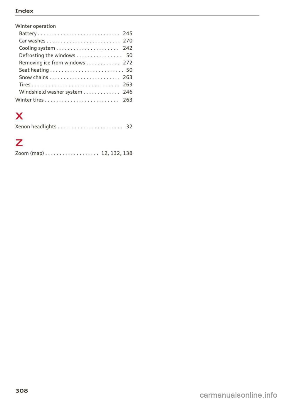 AUDI TT COUPE 2019  Owners Manual Index
 
Winteroperation
Battery...0.0...cececeeeeeee245
GarWashes«seras xaswu¢ 2mea¢xese&a270
Goolingisystem« «secsooesevvwen«oan242
Defrostingthewindows................50
Removing
icefromwindow