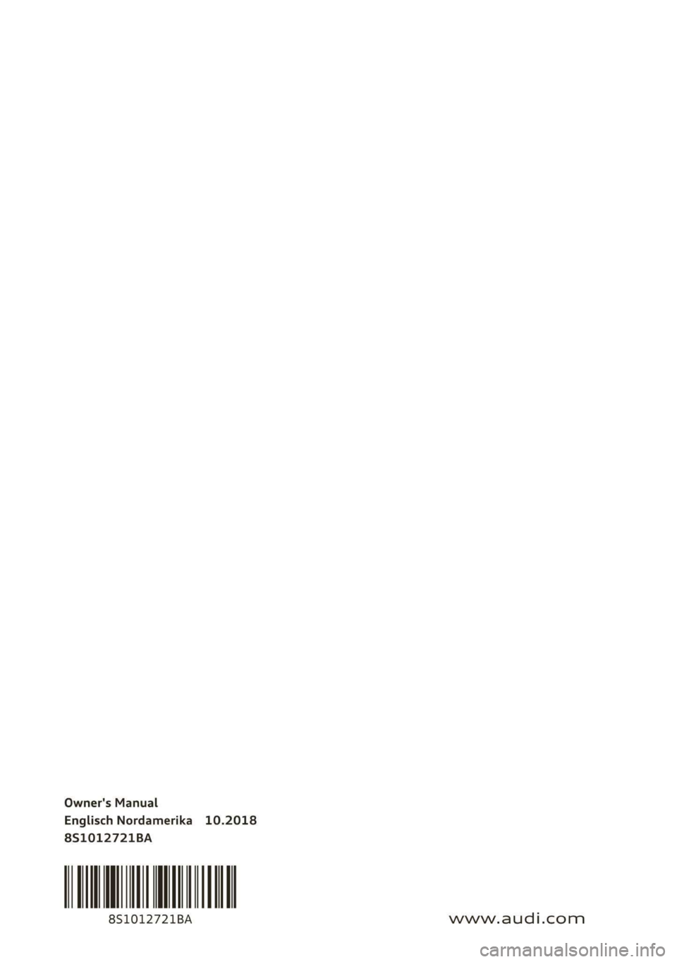 AUDI TT COUPE 2019  Owners Manual Owner'sManual
EnglischNordamerika10.2018
8S1012721BA
8S1012721BA
                     
www.audi.com  