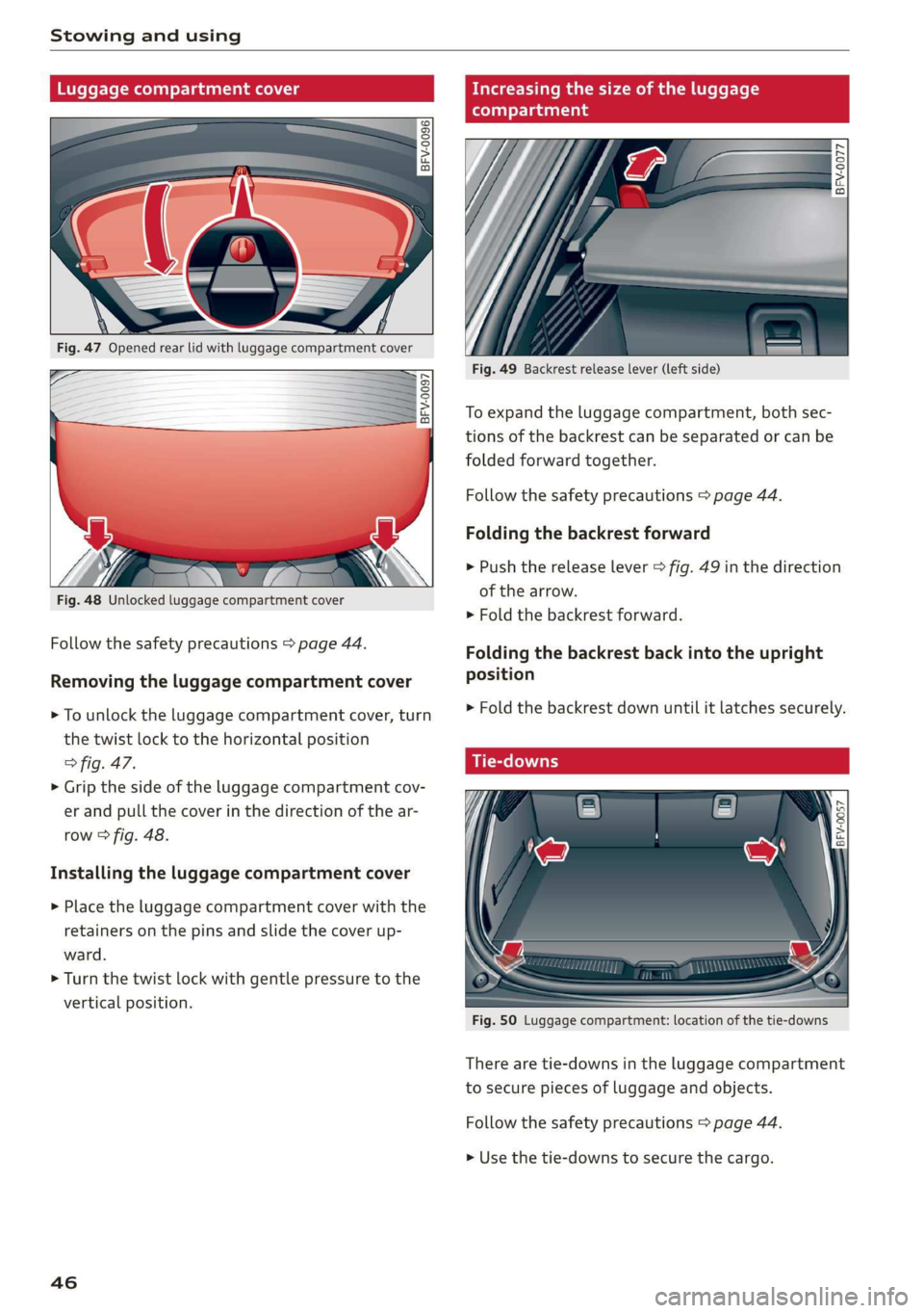 AUDI TT COUPE 2019  Owners Manual Stowingandusing
 
 
Luggagecompartme!1!
 
 
o 2 3
gz=c
oo
   
  
Fig.47Openedrearlidwithluggagecompartmentcover
ee
sg|
Fig.48Unlockedluggagecompartmentcover
 
BFV-0097
 
  
Followthesafetyprecautions>