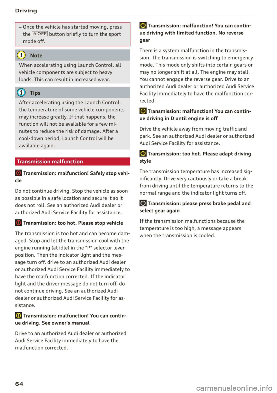AUDI TT COUPE 2019  Owners Manual Driving
 
 
—Oncethevehiclehasstartedmoving,press
the|&OFF]buttonbrieflytoturnthesport
modeoff.
 
   
   
G@)Note
WhenacceleratingusingLaunchControl,all
vehiclecomponentsaresubjecttoheavy
loads.This
