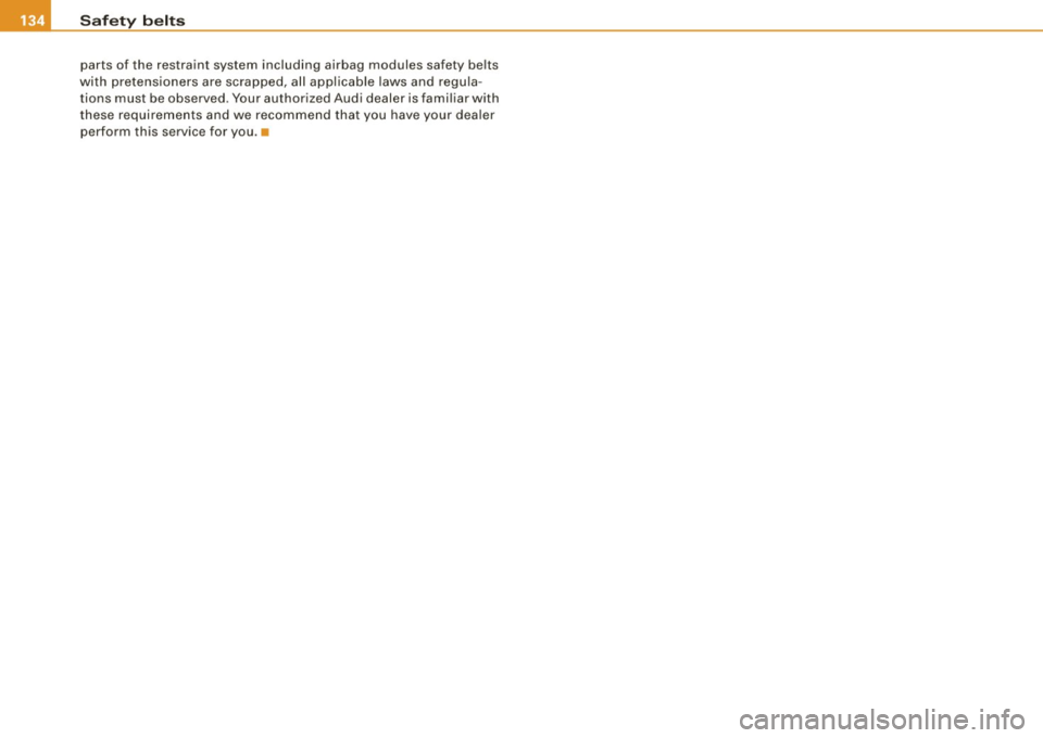 AUDI TT COUPE 2009  Owners Manual • ....__S_ a_ fe_ t _y=-- b_ e_ lt_s  ________________________________________________  _ 
parts  of  the  restraint  system  including  airbag  modules  safety  belts 
with  pretensioners  are  scr