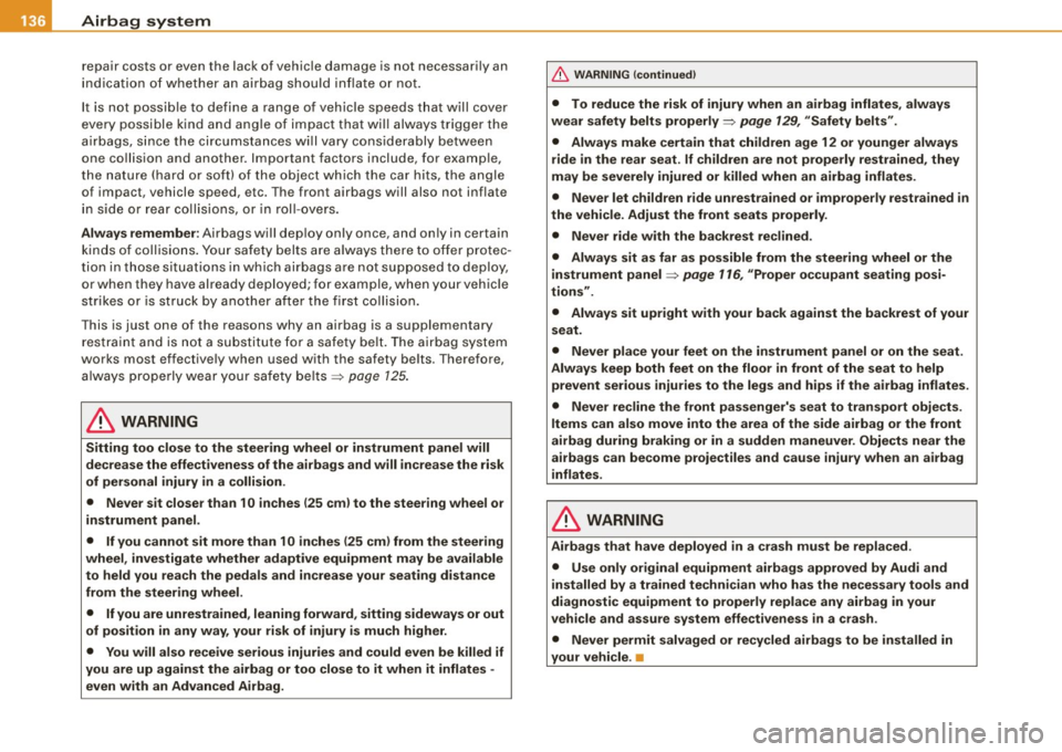 AUDI TT COUPE 2009  Owners Manual ___ A_ ir_ b_ a-g _ s_y _s_ t_ e_ m _________________________________________________  _ 
repair costs  or  even  the  lack  of  vehicle  dama ge is  not  necessa rily an 
in dic ati on  of  wh ether 