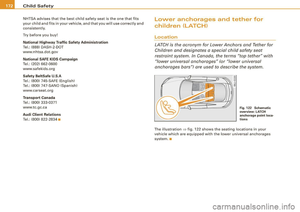 AUDI TT COUPE 2009  Owners Manual __ _:C~ h~il ~d ~ S~ a~fe ~t~ YL  _________________________________________  _ 
NHTSA  advises  that  the  best  child  safety  seat  is the  one  that  fits 
your  child  and  fits  in your  vehicle,