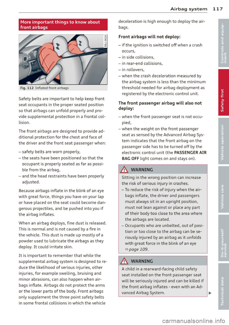 AUDI TT ROADSTER 2015 Owners Manual More important things to know about
front a irbags
F ig. 112 Inflated front airba gs
Safety belts are important to help keep front
seat occupants in the proper seated pos it io AUDI TT ROADSTER 2015 Owners Manual More important things to know about
front a irbags
F ig. 112 Inflated front airba gs
Safety belts are important to help keep front
seat occupants in the proper seated pos it io