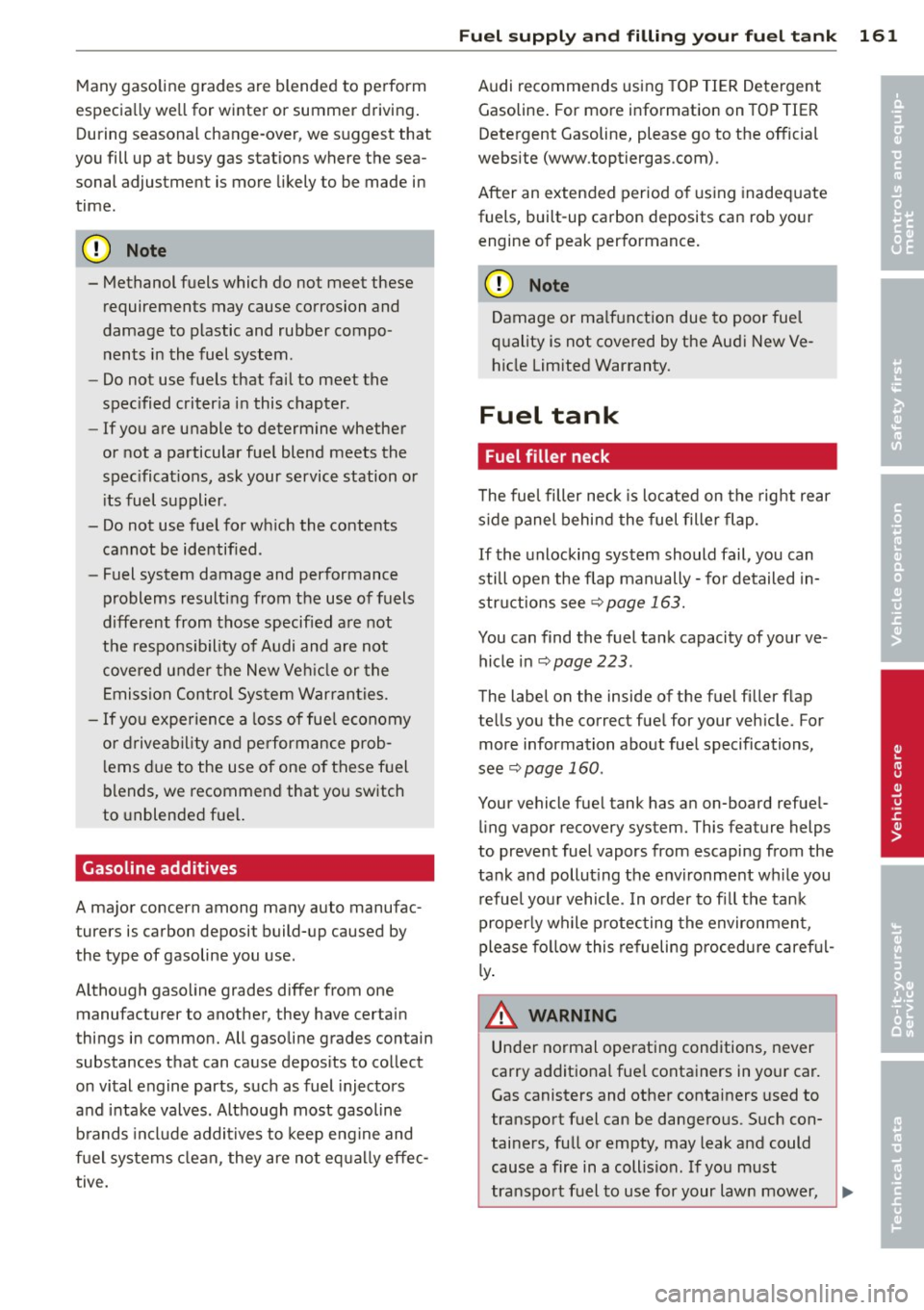 AUDI TT ROADSTER 2015 Owners Manual Many gasoline grades are blended to perform
especia lly we ll for winter or summer driving.
During seasonal change-over , we suggest that
you fill up at busy gas stations where the sea AUDI TT ROADSTER 2015 Owners Manual Many gasoline grades are blended to perform
especia lly we ll for winter or summer driving.
During seasonal change-over , we suggest that
you fill up at busy gas stations where the sea