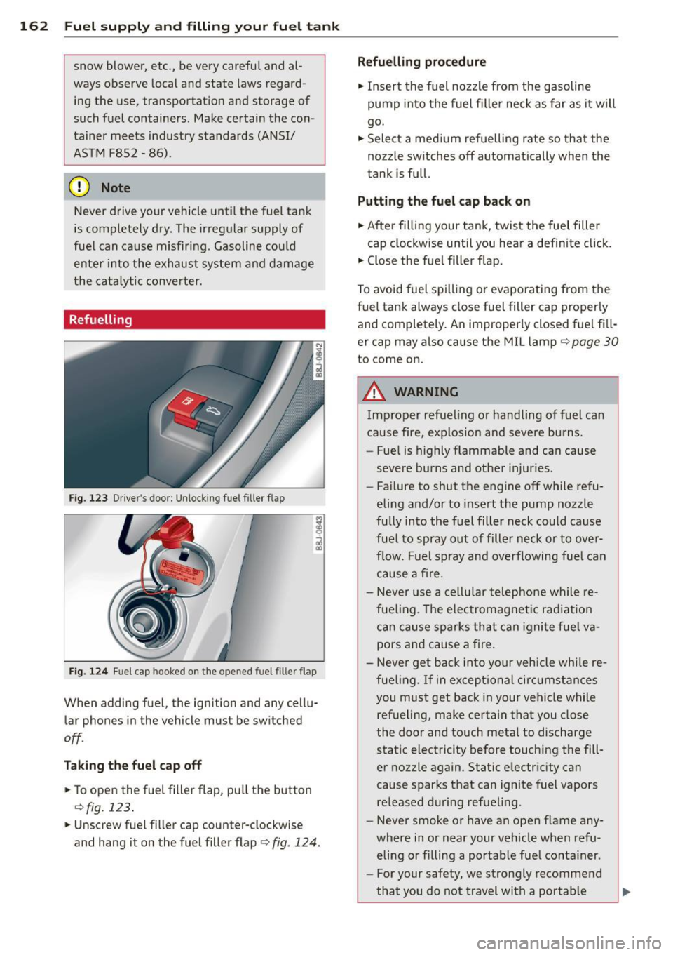AUDI TT ROADSTER 2015 Owners Manual 162 Fuel suppl y and filli ng your fuel t ank
snow blower, etc., be very careful and al
ways observe local and state laws regard ing the use, transportat ion and storage of AUDI TT ROADSTER 2015 Owners Manual 162 Fuel suppl y and filli ng your fuel t ank
snow blower, etc., be very careful and al
ways observe local and state laws regard ing the use, transportat ion and storage of