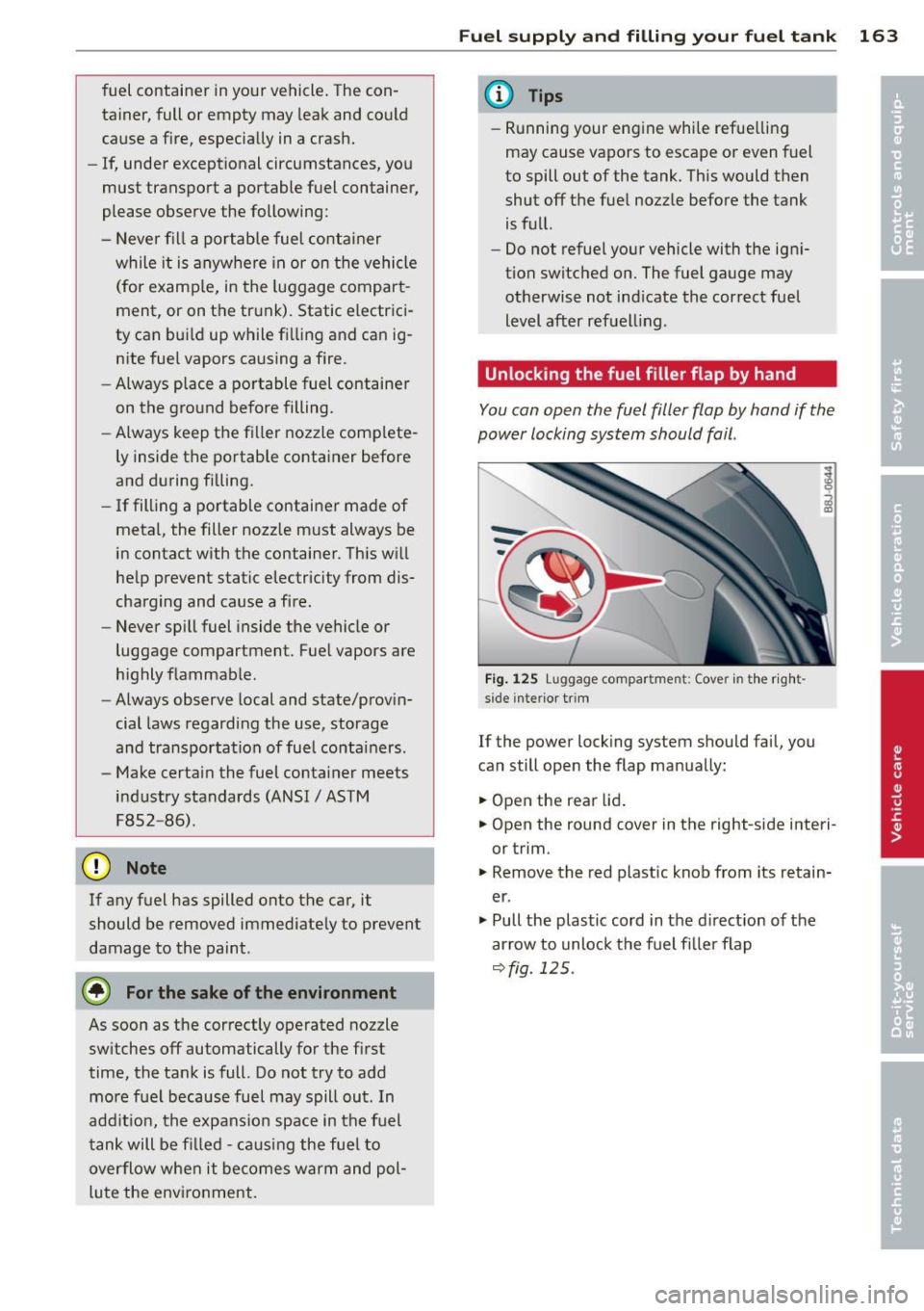 AUDI TT ROADSTER 2015 Owners Manual fuel container in your vehicle. The con
tainer, full or empty may leak and co uld
cause a fire, especially in a crash.
- If, under exceptional circumstances, yo u
must transpor AUDI TT ROADSTER 2015 Owners Manual fuel container in your vehicle. The con
tainer, full or empty may leak and co uld
cause a fire, especially in a crash.
- If, under exceptional circumstances, yo u
must transpor