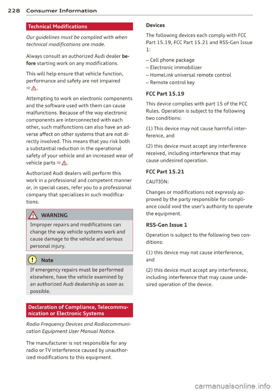 AUDI TT ROADSTER 2015 Owners Manual 228 Consumer Information
Technical Modifications
Our guidelines must be complied with when technical modifications are made .
Always consult an authorized Audi dealer be
fore starting AUDI TT ROADSTER 2015 Owners Manual 228 Consumer Information
Technical Modifications
Our guidelines must be complied with when technical modifications are made .
Always consult an authorized Audi dealer be
fore starting