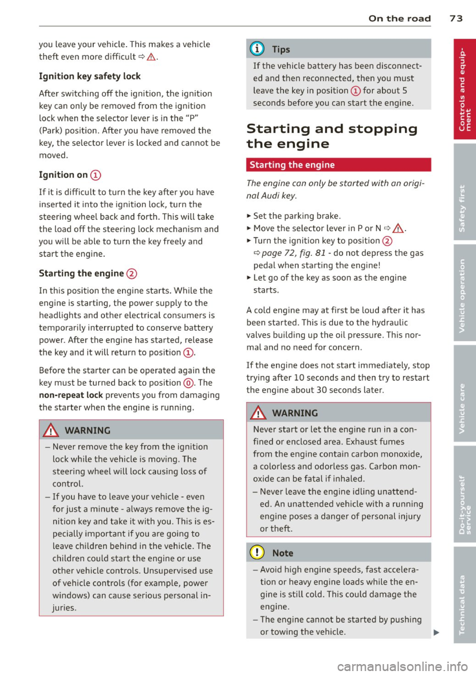 AUDI TT ROADSTER 2015 Owners Manual you leave your vehicle. This makes a vehicle
theft even more difficult ¢ .&. .
Ign ition key safety lock
Afte r switch ing off the ignition, the ig nit ion
key ca n only be removed fr AUDI TT ROADSTER 2015 Owners Manual you leave your vehicle. This makes a vehicle
theft even more difficult ¢ .&. .
Ign ition key safety lock
Afte r switch ing off the ignition, the ig nit ion
key ca n only be removed fr