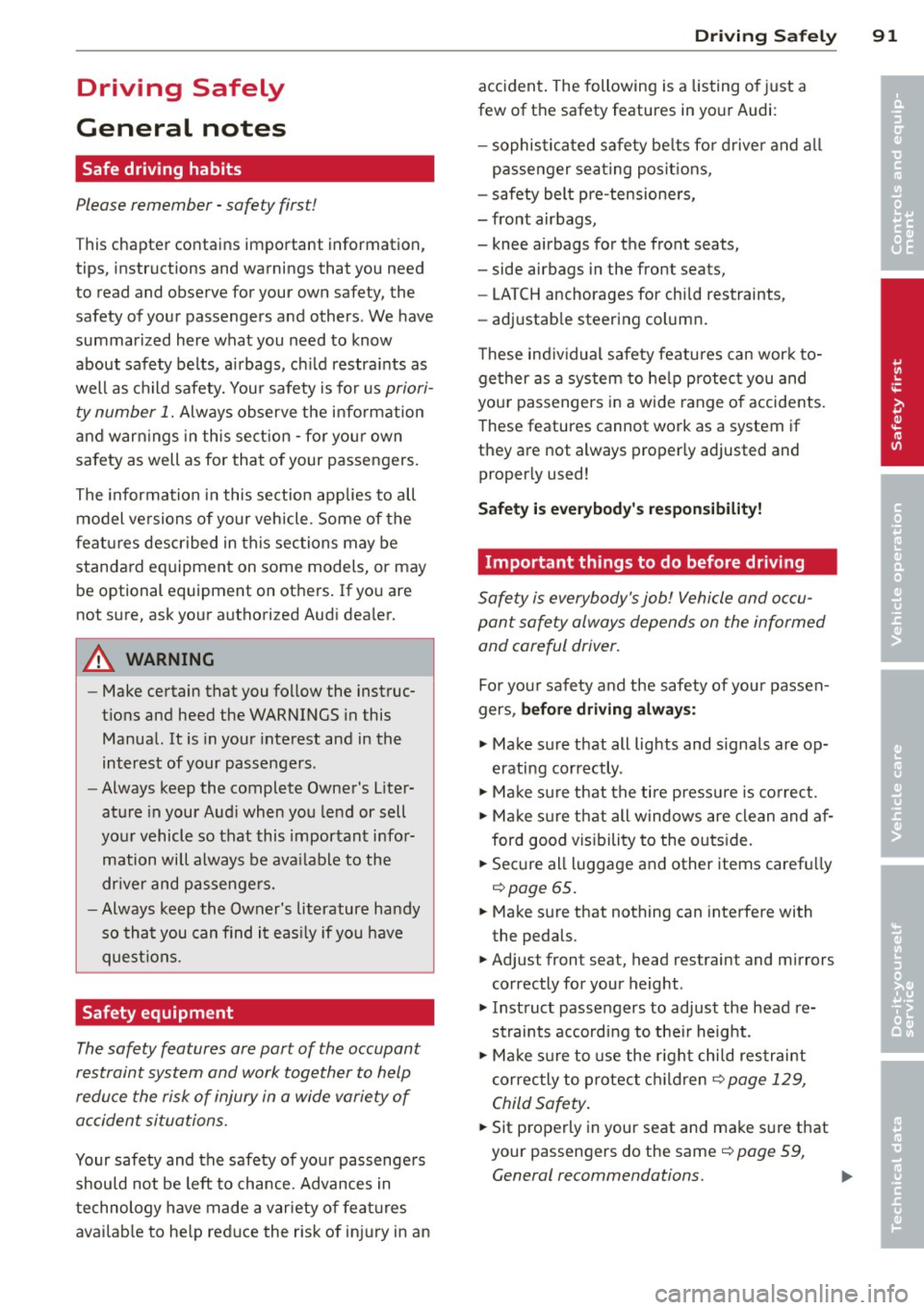 AUDI TT ROADSTER 2015 Owners Manual Driving Safely
General notes
Safe driving habits
Please remember -safety first!
This chapter contains important information,
tips, instructions and warnings that you need
to rea AUDI TT ROADSTER 2015 Owners Manual Driving Safely
General notes
Safe driving habits
Please remember -safety first!
This chapter contains important information,
tips, instructions and warnings that you need
to rea
