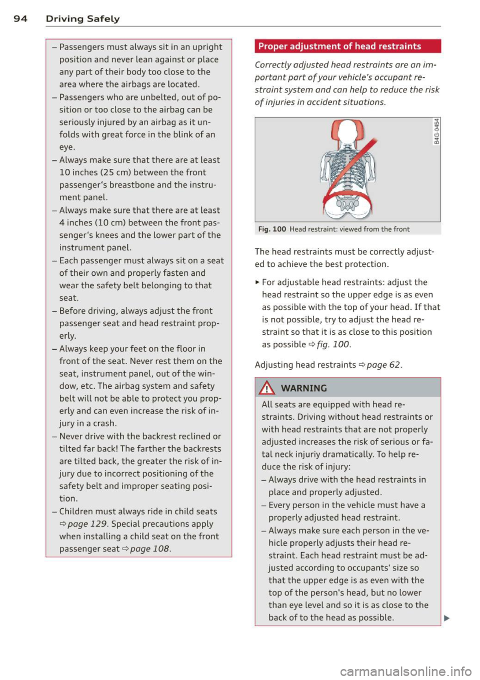 AUDI TT ROADSTER 2015 Owners Manual 94 Driving Safely
-Passengers must always sit in an upright
position and never lean against or place
any part of their body too close to the
area where the airbags are loc AUDI TT ROADSTER 2015 Owners Manual 94 Driving Safely
-Passengers must always sit in an upright
position and never lean against or place
any part of their body too close to the
area where the airbags are loc