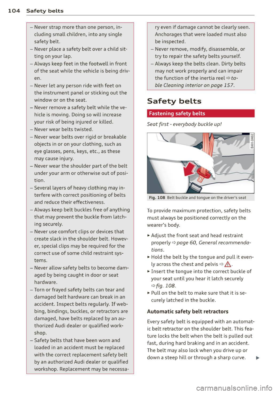 AUDI TT ROADSTER 2014 Owners Manual 104 Safety belts
-Never strap more than one person, in
cluding small children, into any single
safety belt.
- Never place a safety belt over a child sit
t ing on your lap. AUDI TT ROADSTER 2014 Owners Manual 104 Safety belts
-Never strap more than one person, in
cluding small children, into any single
safety belt.
- Never place a safety belt over a child sit
t ing on your lap.