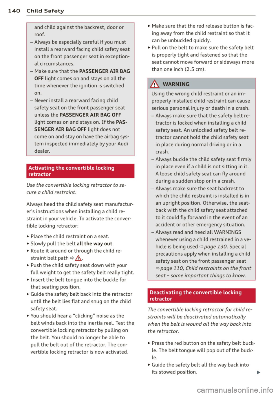 AUDI TT ROADSTER 2014 Owners Manual 140 Child Saf ety
and child against the backrest, door or
ro of.
- Always be especially careful if you mu st
ins tall a rearward facing c hild safety seat
on the front passen AUDI TT ROADSTER 2014 Owners Manual 140 Child Saf ety
and child against the backrest, door or
ro of.
- Always be especially careful if you mu st
ins tall a rearward facing c hild safety seat
on the front passen
