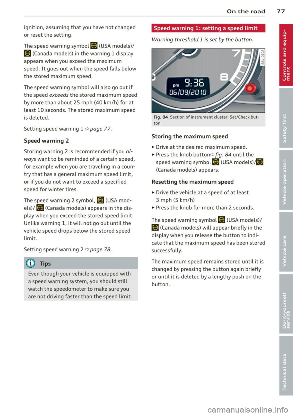 AUDI TT ROADSTER 2014 Owners Manual ignition, assuming that you have not changed
or reset the setting.
The speed warning symbo l
Jmj (USA models)/
caj (Canada models) in the wa rning 1 display
appears when you ex AUDI TT ROADSTER 2014 Owners Manual ignition, assuming that you have not changed
or reset the setting.
The speed warning symbo l
Jmj (USA models)/
caj (Canada models) in the wa rning 1 display
appears when you ex