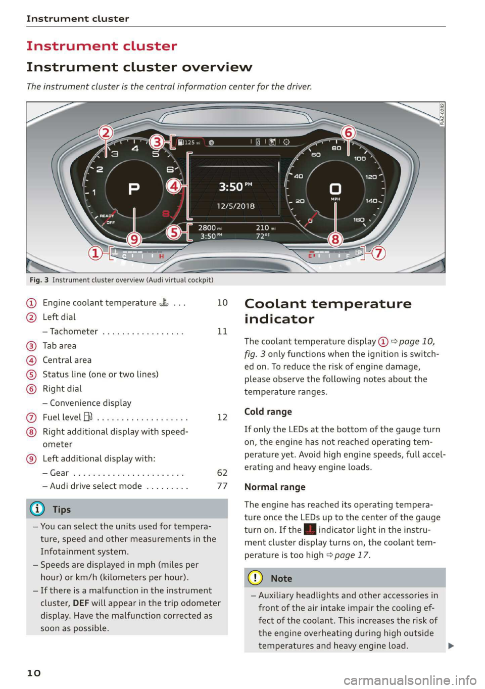 AUDI TT ROADSTER 2019  Owners Manual Instrument cluster 
  
Instrument cluster 
Instrument cluster overview 
The instrument cluster is the central information center for the driver. 
3:50™ 
12/5/2018 
  
  
Fig. 3 Instrument cluster ov