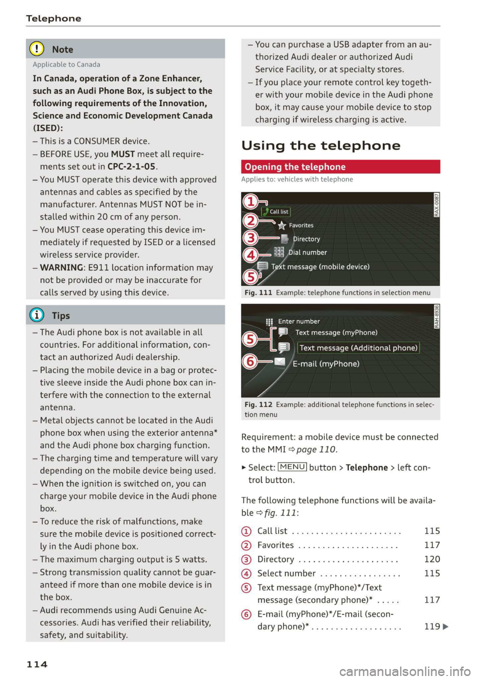 AUDI TT ROADSTER 2019  Owners Manual Telephone 
  
@) Note 
Applicable to Canada 
In Canada, operation of a Zone Enhancer, 
such as an Audi Phone Box, is subject to the 
following requirements of the Innovation, 
Science and Economic Dev