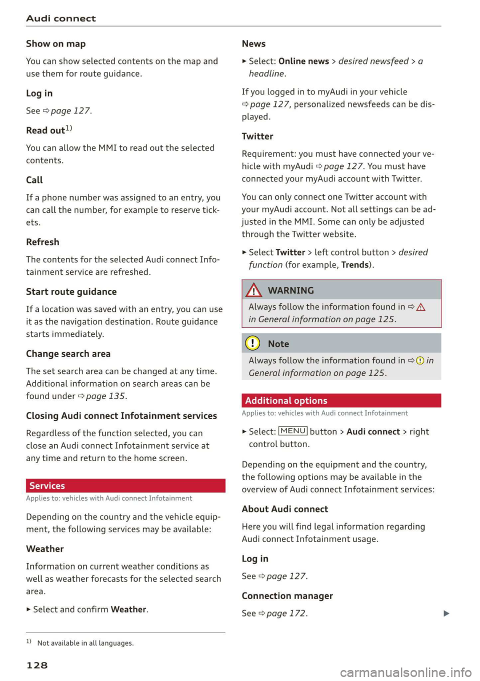 AUDI TT ROADSTER 2019  Owners Manual Audi connect 
  
Show on map 
You can show selected contents on the map and 
use them for route guidance. 
Log in 
See > page 127. 
Read out) 
You can allow the MMI to read out the selected 
contents.