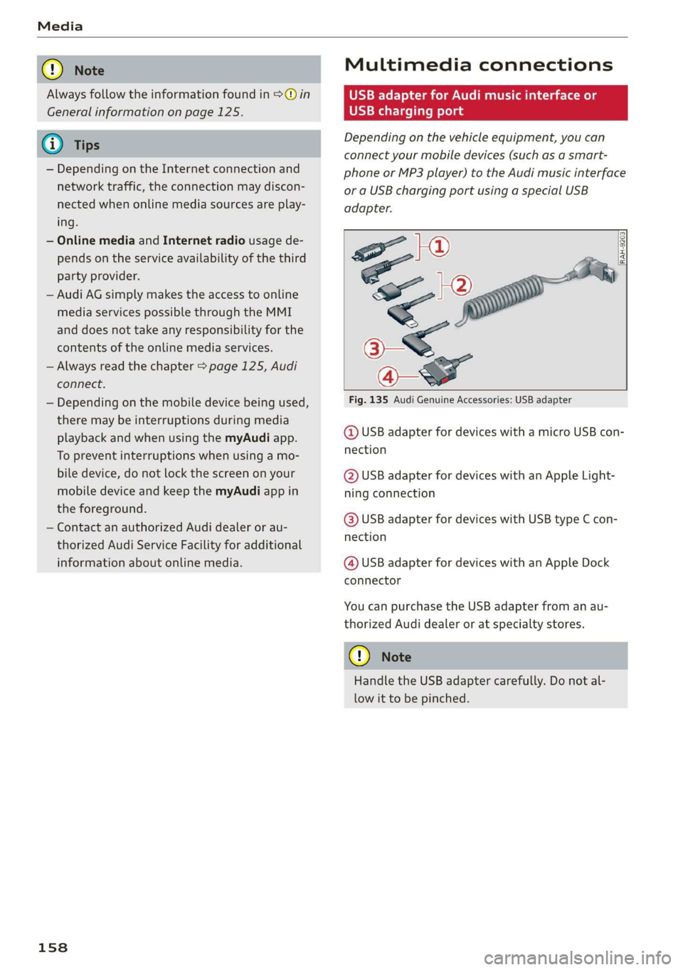 AUDI TT ROADSTER 2019  Owners Manual   
Always follow the information found in >@ in 
General information on page 125. 
@ Tips 
— Depending on the Internet connection and 
network traffic, the connection may discon- 
nected when online