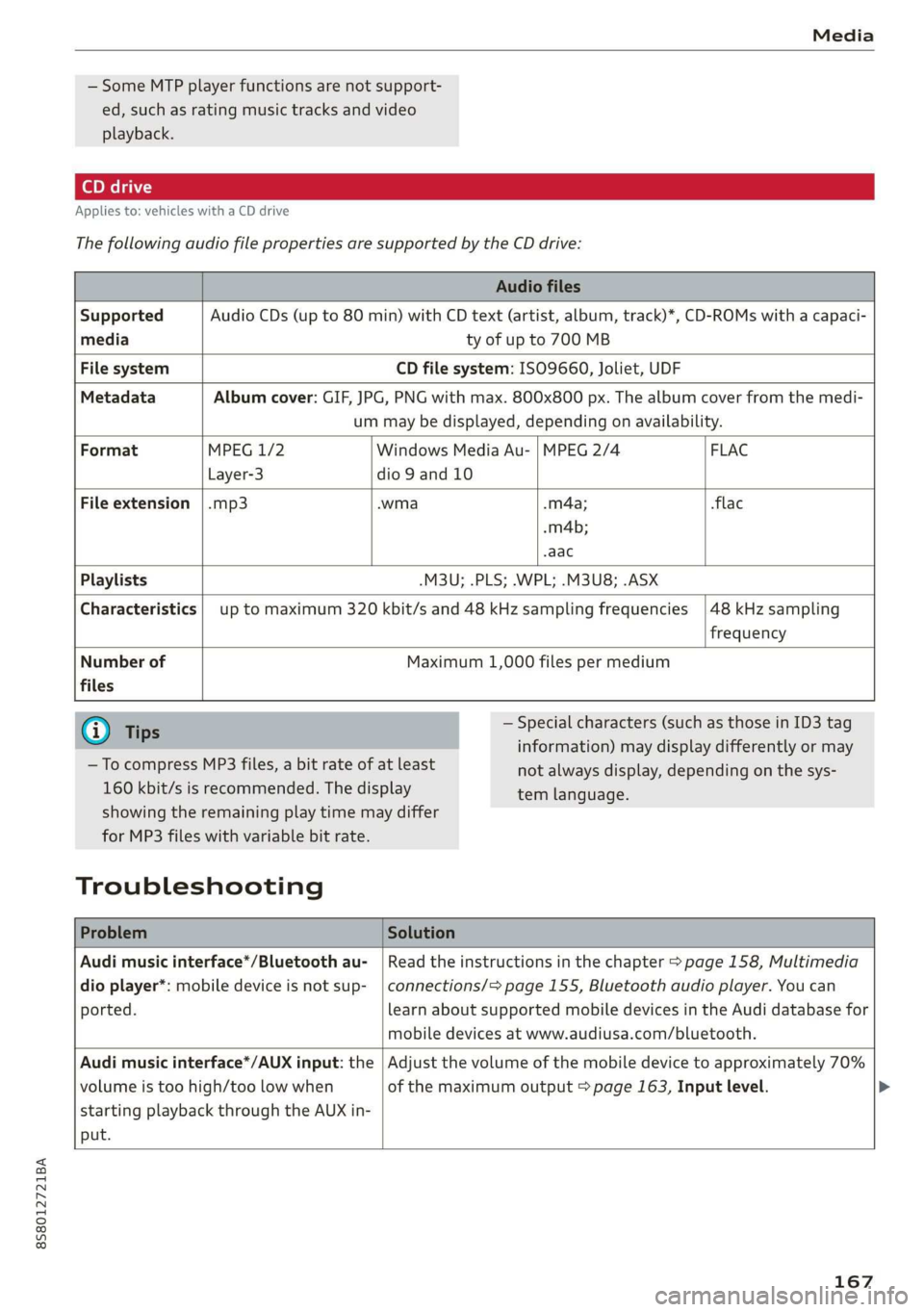 AUDI TT ROADSTER 2019  Owners Manual 8S8012721BA 
Media 
  
— Some MTP player functions are not support- 
ed, such as rating music tracks and video 
playback. 
Applies to: vehicles with a CD drive 
The 
following audio file properties 