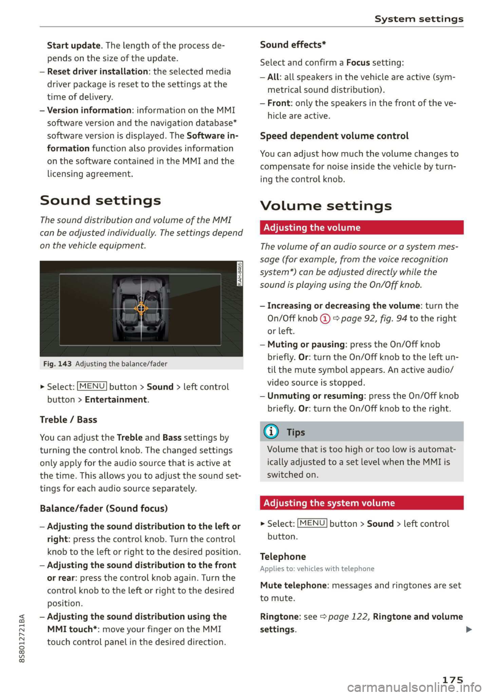 AUDI TT ROADSTER 2019  Owners Manual 8S8012721BA 
System settings 
  
Start update. The length of the process de- 
pends on the size of the update. 
— Reset driver installation: the selected media 
driver package is reset to the settin