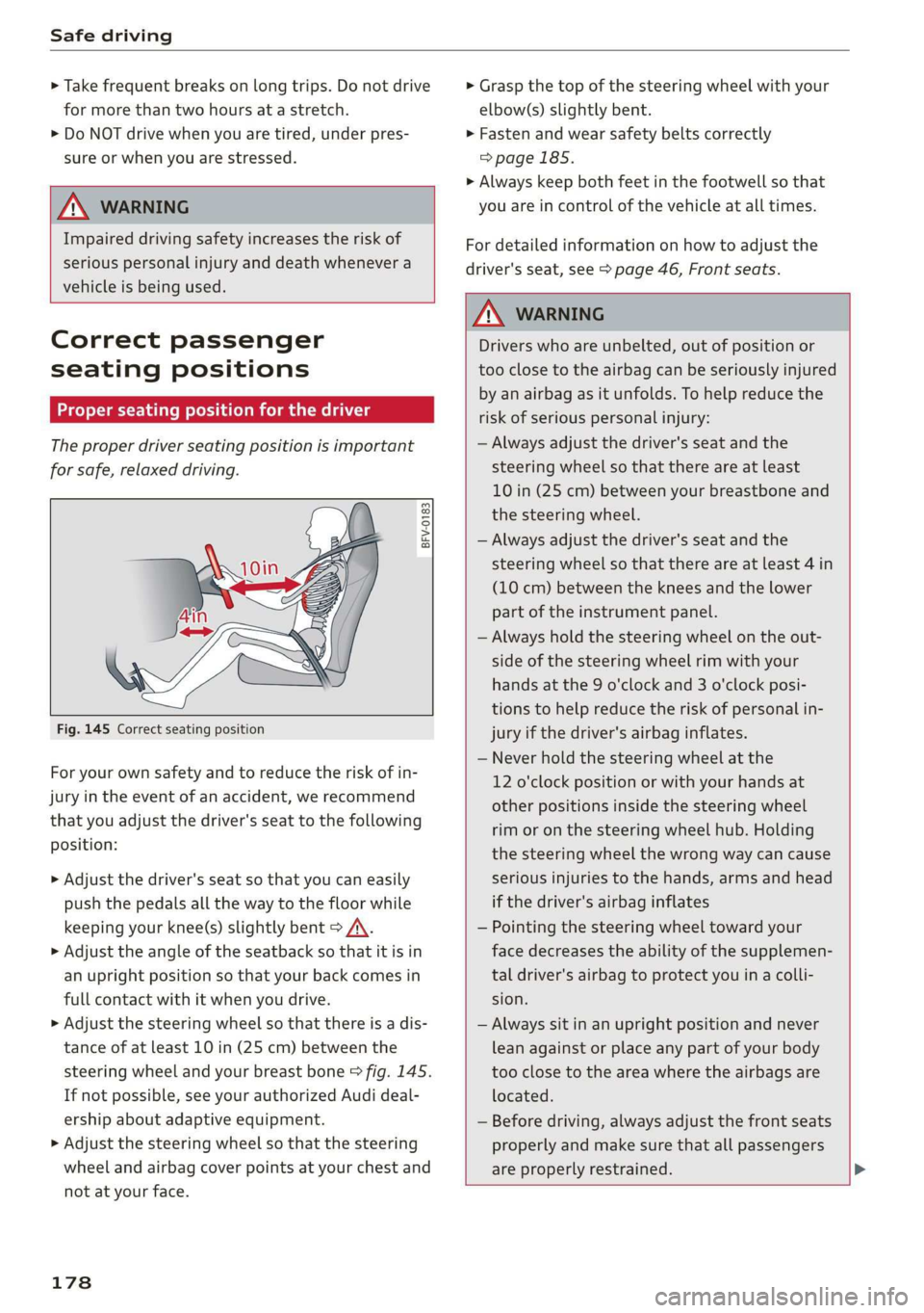 AUDI TT ROADSTER 2019  Owners Manual Safe driving 
  
> Take frequent breaks on long trips. Do not drive 
for more than two hours at a stretch. 
> Do NOT drive when you are tired, under pres- 
sure or when you are stressed. 
  
Z\ WARNIN
