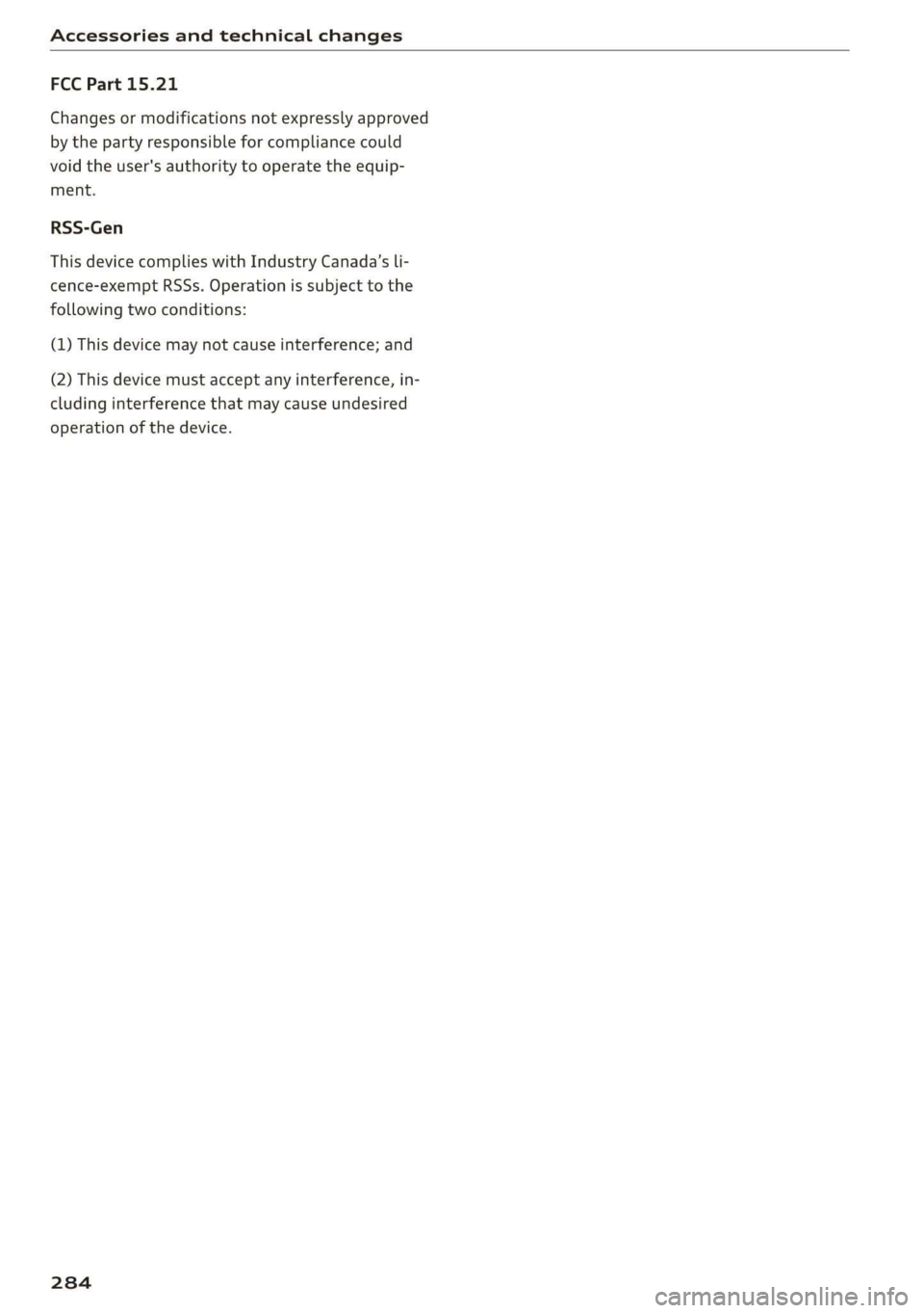 AUDI TT ROADSTER 2019  Owners Manual Accessories and technical changes 
  
FCC Part 15.21 
Changes or modifications not expressly approved 
by the party responsible for compliance could 
void the user's authority to operate the equip