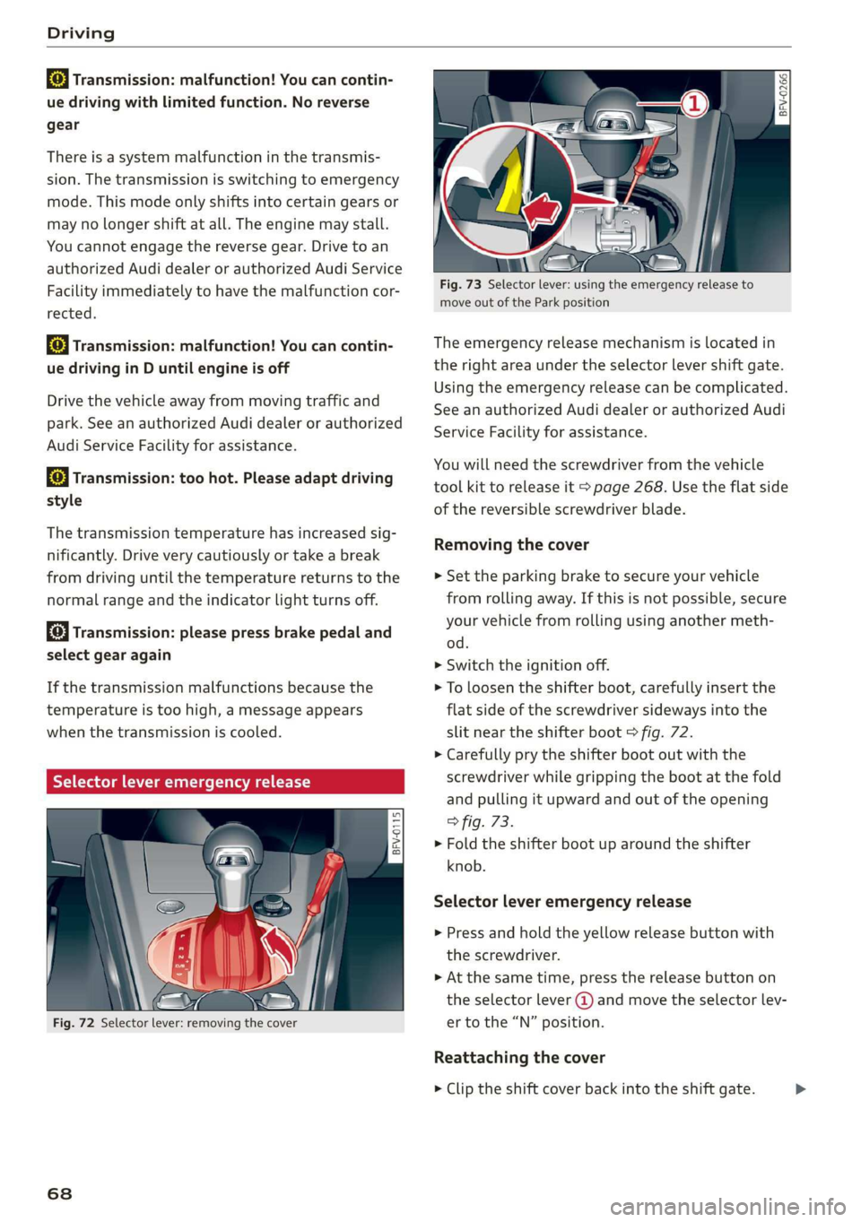 AUDI TT ROADSTER 2019  Owners Manual Driving 
  
[8] Transmission: malfunction! You can contin- 
ue driving with limited function. No reverse 
gear 
There is a system malfunction in the transmis- 
sion. The transmission is switching to e