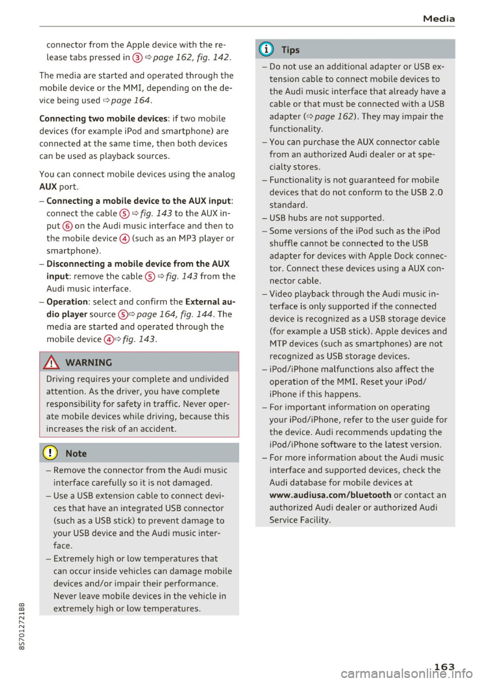 AUDI TT ROADSTER 2017 Owners Manual co
co
.... N
" N .... 0
" " c:o
connector from the Apple device with the re
lease tabs pressed in@
¢page 162, fig. 142.
The media are started and operated through the
mobile AUDI TT ROADSTER 2017 Owners Manual co
co
.... N
" N .... 0
" " c:o
connector from the Apple device with the re
lease tabs pressed in@
¢page 162, fig. 142.
The media are started and operated through the
mobile