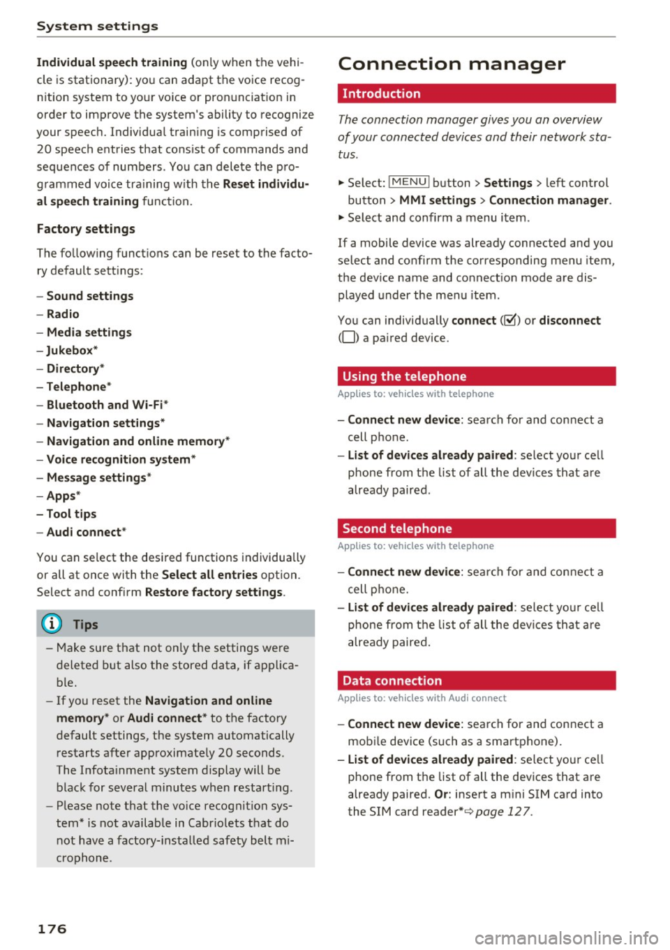 AUDI TT ROADSTER 2017 Owners Manual System settings
Individual speech training (on ly when the vehi
cle is stationary): yo u can adapt the voice recog
n ition system to yo ur voice or pro nunciat ion in
order to AUDI TT ROADSTER 2017 Owners Manual System settings
Individual speech training (on ly when the vehi
cle is stationary): yo u can adapt the voice recog
n ition system to yo ur voice or pro nunciat ion in
order to
