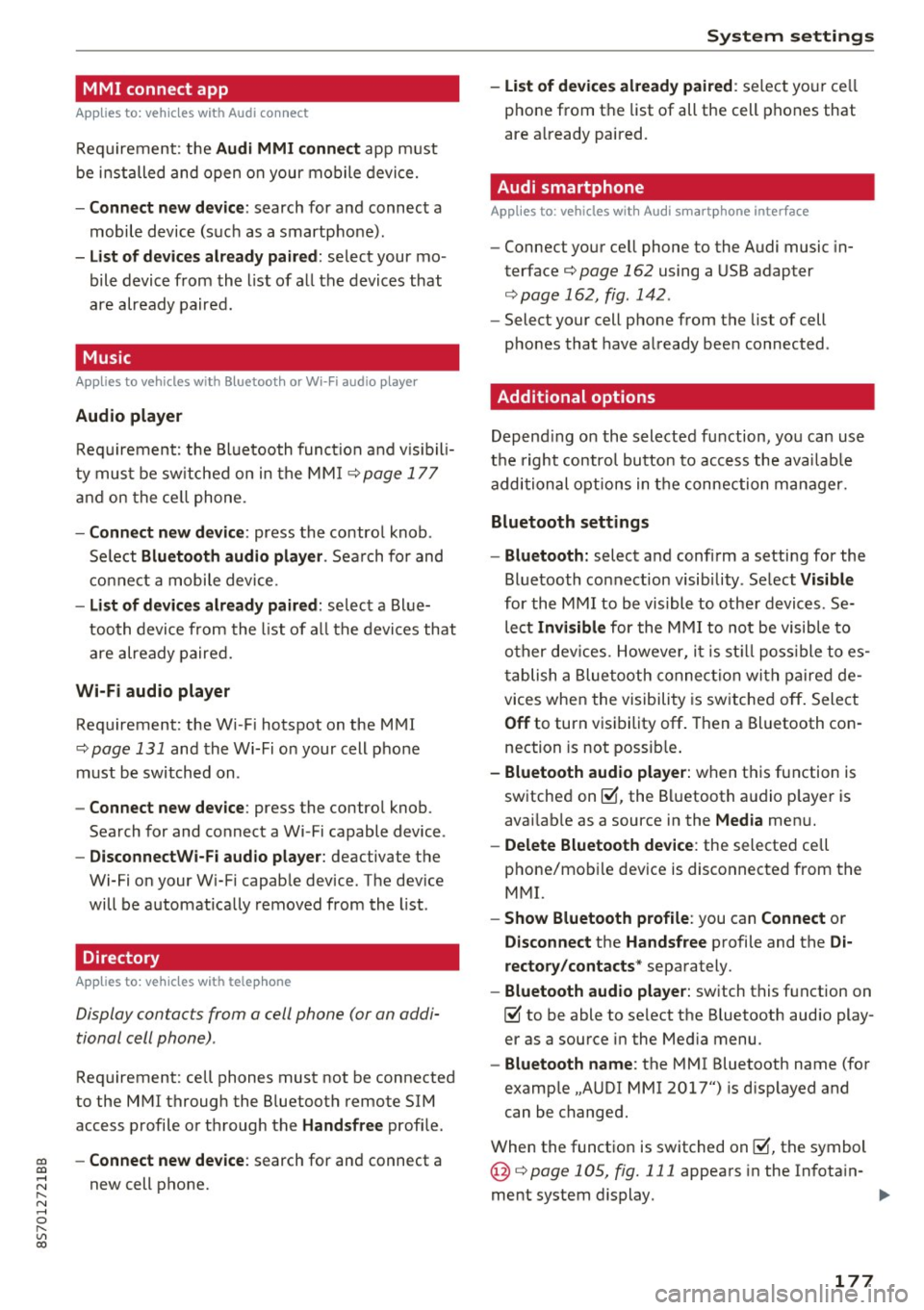 AUDI TT ROADSTER 2017 Owners Manual MMI connect app
Applies to: vehicles with Audi connect
Requ ireme nt: the Audi MMI connect app m ust
be i nst alled and open on your mobile devi ce.
- Connect new dev ice : search AUDI TT ROADSTER 2017 Owners Manual MMI connect app
Applies to: vehicles with Audi connect
Requ ireme nt: the Audi MMI connect app m ust
be i nst alled and open on your mobile devi ce.
- Connect new dev ice : search