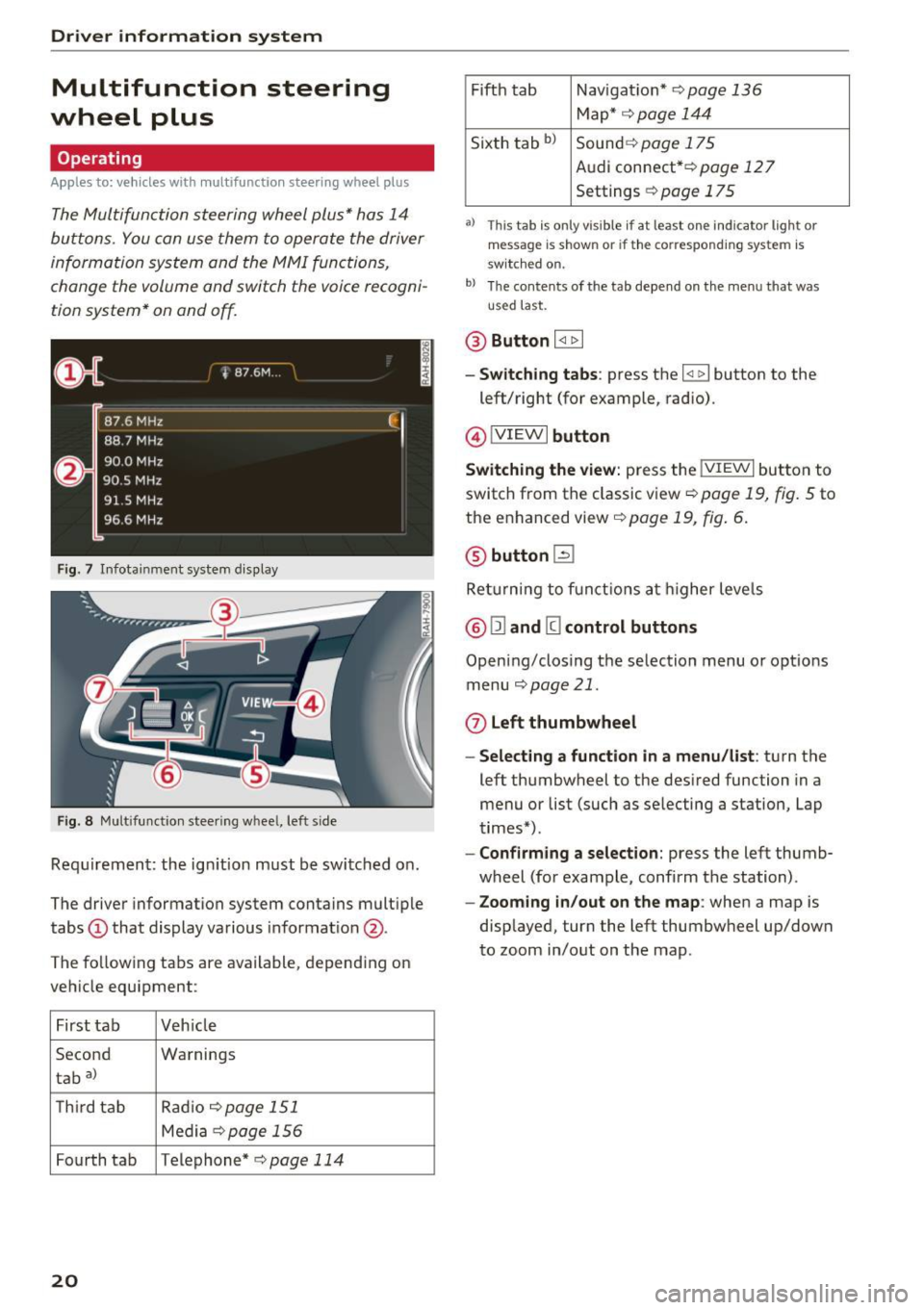 AUDI TT ROADSTER 2017 Owners Manual Driver information system
Multifunction steering
wheel plus
Operating
Apples to: vehicles with multifunctio n steering wheel plus
The Multifunction steering wheel plus* hos 14
but AUDI TT ROADSTER 2017 Owners Manual Driver information system
Multifunction steering
wheel plus
Operating
Apples to: vehicles with multifunctio n steering wheel plus
The Multifunction steering wheel plus* hos 14
but