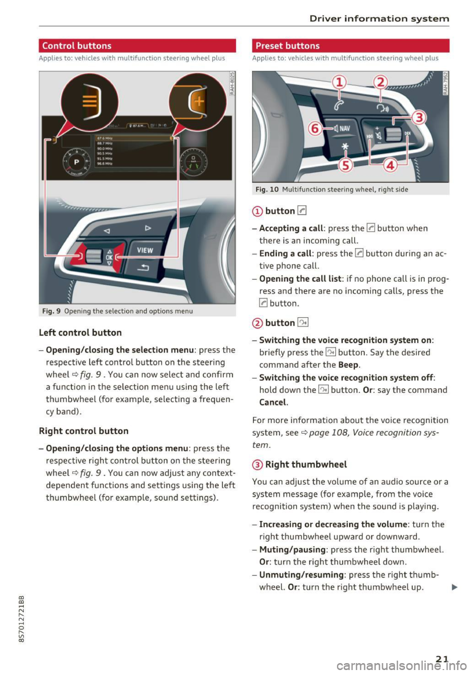 AUDI TT ROADSTER 2017 Owners Manual CD
CD
.... N
" N ...... 0 r--. V, co
Control buttons
Applies to: vehicles with multifunction steering wheel plus
Fig . 9 Open ing th e selec tio n and opt ions menu
Left control button AUDI TT ROADSTER 2017 Owners Manual CD
CD
.... N
" N ...... 0 r--. V, co
Control buttons
Applies to: vehicles with multifunction steering wheel plus
Fig . 9 Open ing th e selec tio n and opt ions menu
Left control button