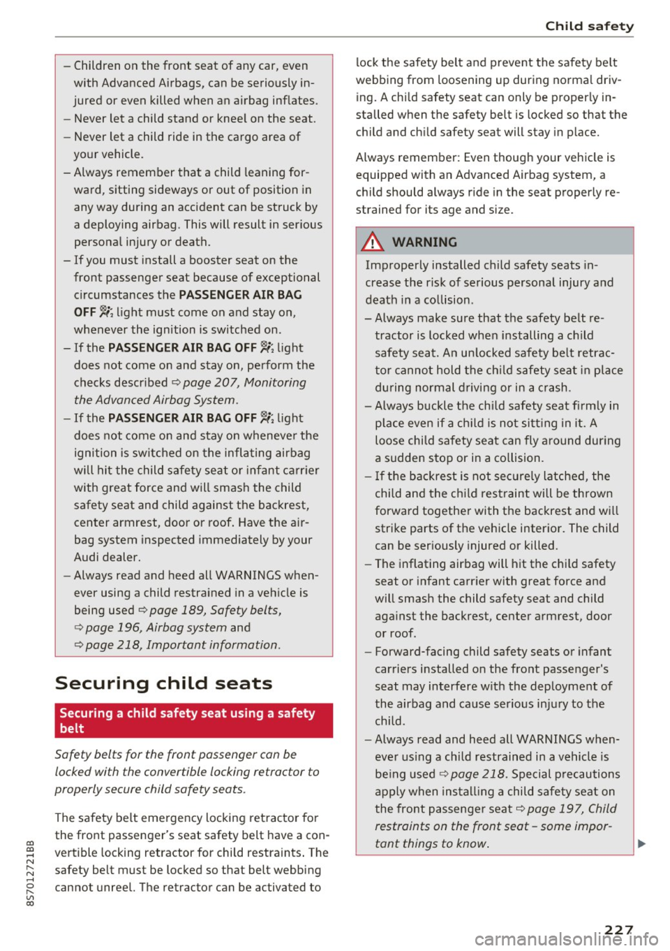 AUDI TT ROADSTER 2017 Owners Manual co
co
.... N
" N .... 0
" " c:o
-Children on the front seat of any car, even
with Advanced Airbags, can be seriously in
jured or even killed when an airbag inflates.
- N AUDI TT ROADSTER 2017 Owners Manual co
co
.... N
" N .... 0
" " c:o
-Children on the front seat of any car, even
with Advanced Airbags, can be seriously in
jured or even killed when an airbag inflates.
- N