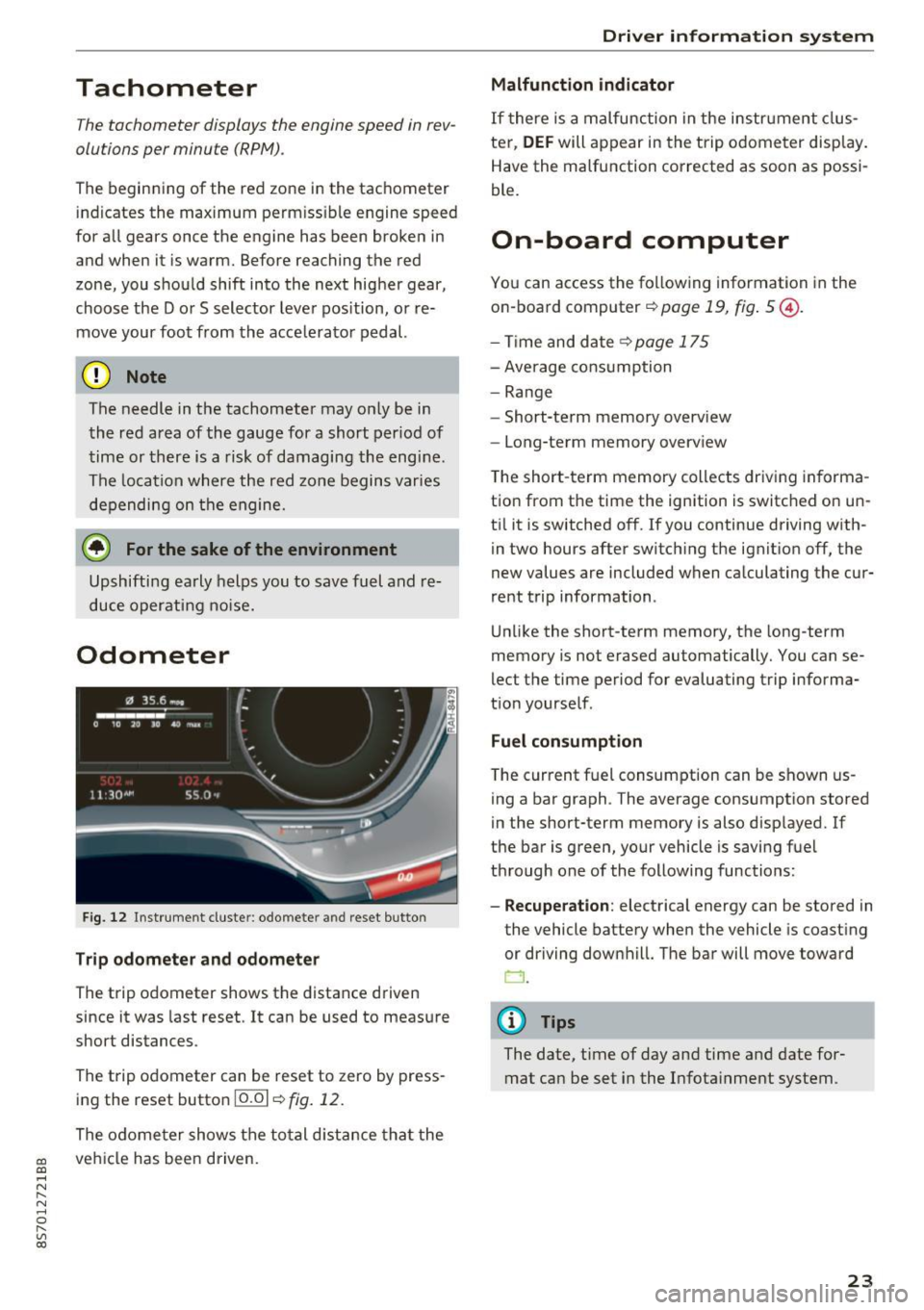 AUDI TT ROADSTER 2017  Owners Manual CD 
CD 
.... N 
" N .... 0 
" V, co 
Tachometer 
The tachometer  displays  the  engine speed in  rev­
olutions  per  minute  (RPM) . 
The  beginning  of the  red  zone  in the  tachometer 
indicates 
