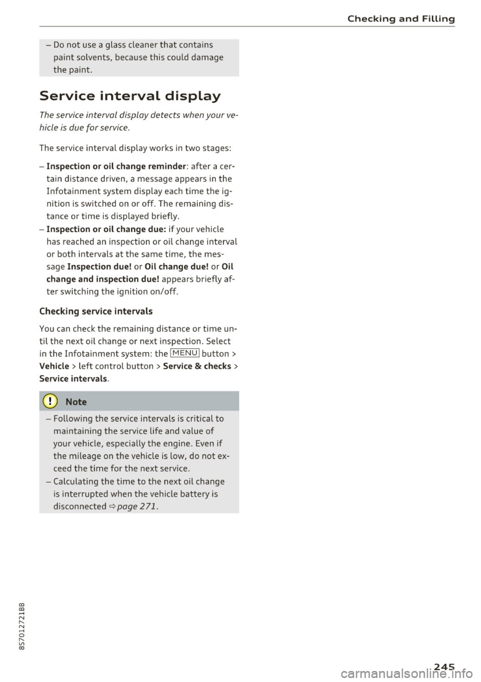 AUDI TT ROADSTER 2017 Owners Manual co
co
.... N
" N .... 0
" " c:o
-Do not use a glass cleaner that contains
paint solvents, because this could damage
the pa int.
Service interval display
The service interval di AUDI TT ROADSTER 2017 Owners Manual co
co
.... N
" N .... 0
" " c:o
-Do not use a glass cleaner that contains
paint solvents, because this could damage
the pa int.
Service interval display
The service interval di
