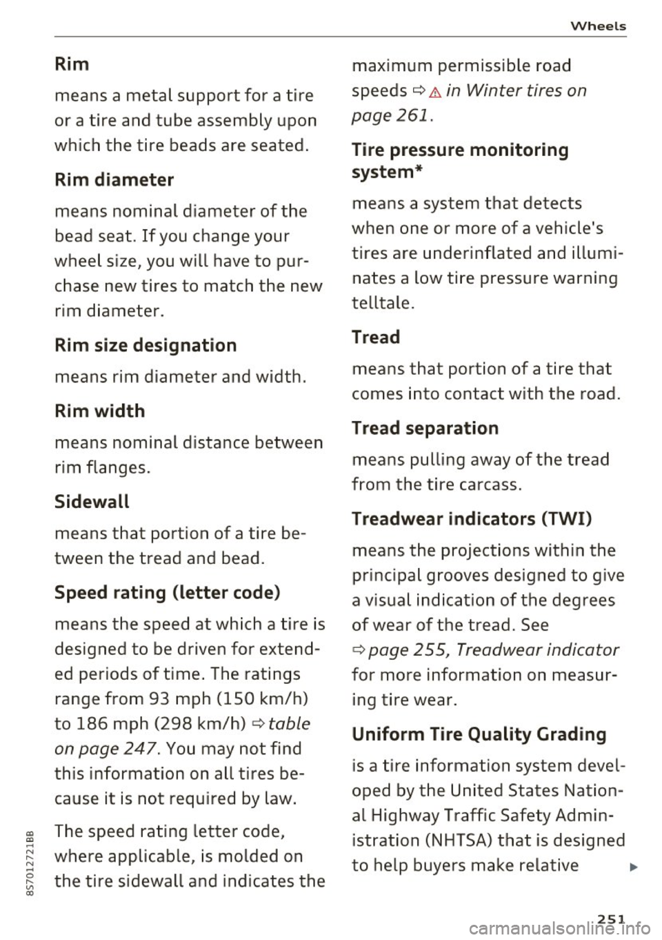 AUDI TT ROADSTER 2017 Owners Manual a, a, .... N
" N .... 0
" V, a:,
Rim
means a metal support for a tire
or a tire and tube assembly upon
which the tire beads are seated.
Rim di amet er
means nominal diameter AUDI TT ROADSTER 2017 Owners Manual a, a, .... N
" N .... 0
" V, a:,
Rim
means a metal support for a tire
or a tire and tube assembly upon
which the tire beads are seated.
Rim di amet er
means nominal diameter