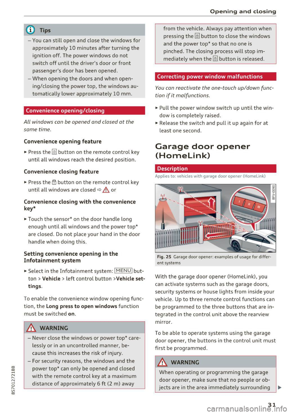 AUDI TT ROADSTER 2017 Owners Manual CD
CD
.... N
" N ,-I 0 r--. V, co
@ Tips
-You can still open and close the windows for
approximately 10 minutes after turn ing the
ignition off. The power windows do not
switc AUDI TT ROADSTER 2017 Owners Manual CD
CD
.... N
" N ,-I 0 r--. V, co
@ Tips
-You can still open and close the windows for
approximately 10 minutes after turn ing the
ignition off. The power windows do not
switc