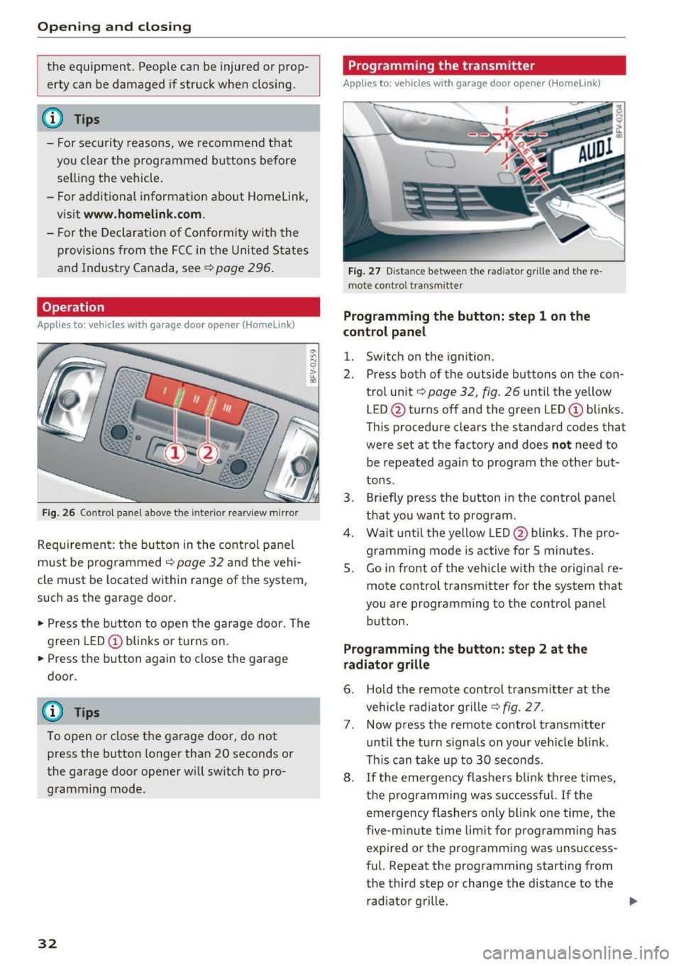 AUDI TT ROADSTER 2017 Owners Manual Opening and closing
the equipment. Peop le can be injured or prop
erty can be damaged if struck when closing.
(D Tips
- For secu rity reasons, we recommend that
you clear the p AUDI TT ROADSTER 2017 Owners Manual Opening and closing
the equipment. Peop le can be injured or prop
erty can be damaged if struck when closing.
(D Tips
- For secu rity reasons, we recommend that
you clear the p